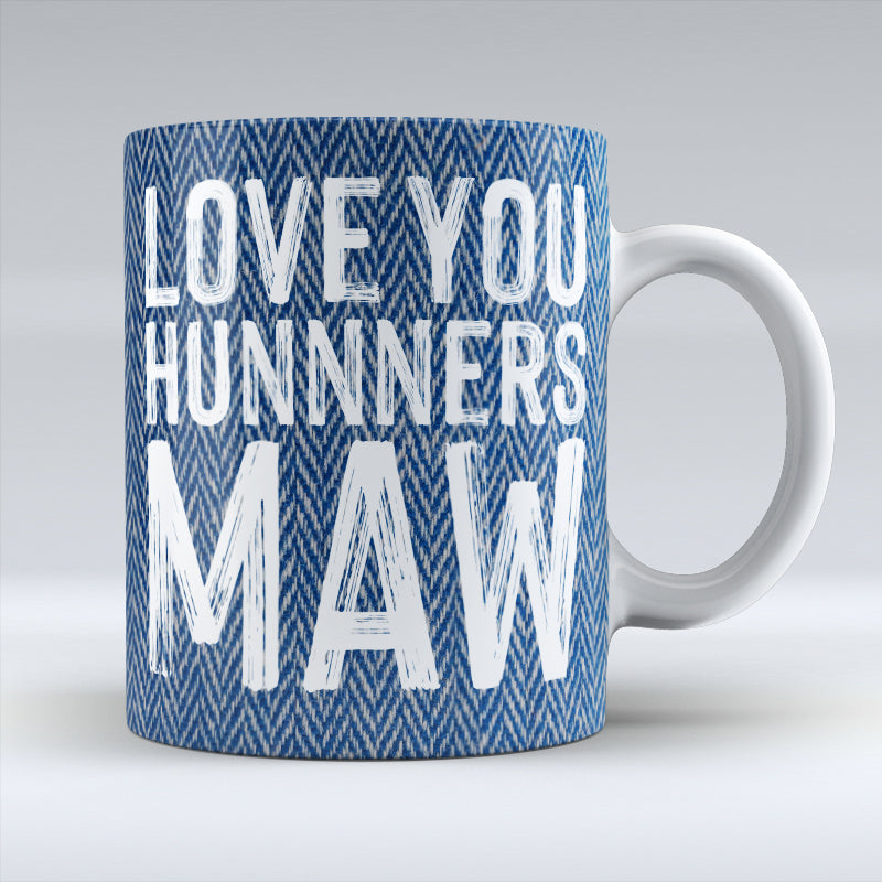 Love you Hunners Maw! - Mug