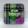 Yer some Bhoy - Coaster