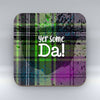 Yer some Da! - Coaster