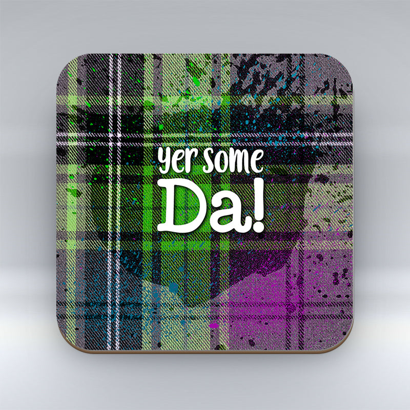 Yer some Da! - Coaster