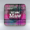 Yer some Maw -  Coaster