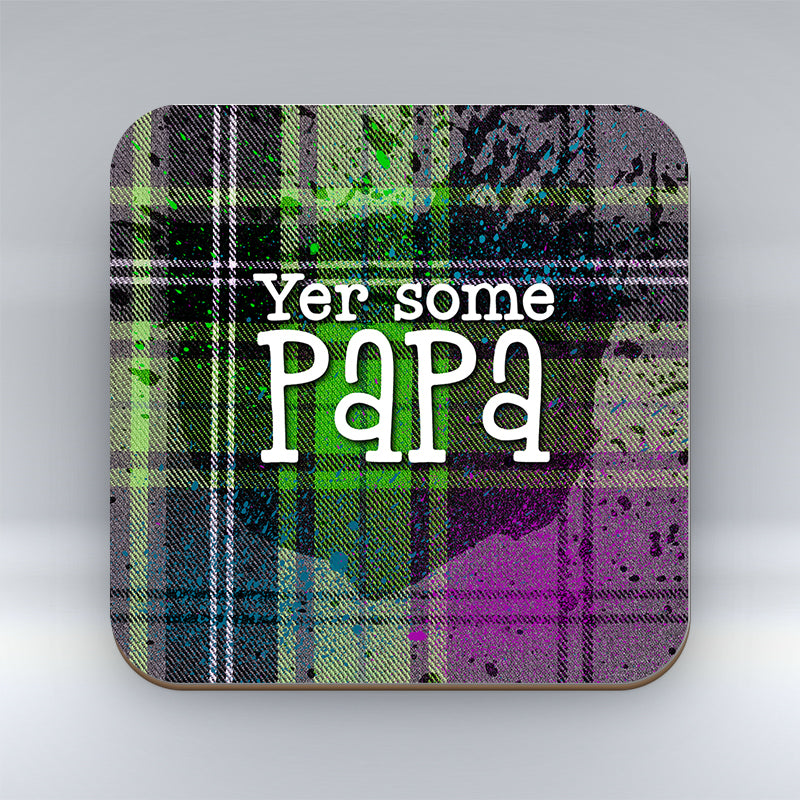 Yer some Papa -  Coaster