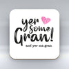 Yer Some Gran! - MA GRAN  - Coaster