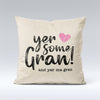Yer Some Gran! - Cushion Cover