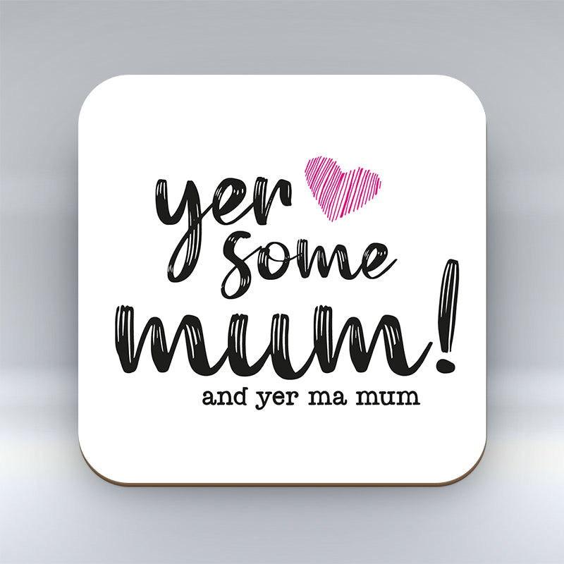 Yer Some Mum!  - Coaster
