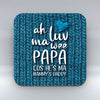 Ah Luv Ma Wee Papa - Coaster
