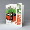Yer Face Is Like The Back End O A Bus! - Greetings Card
