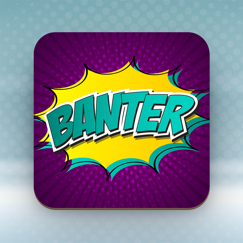 Banter - Coaster