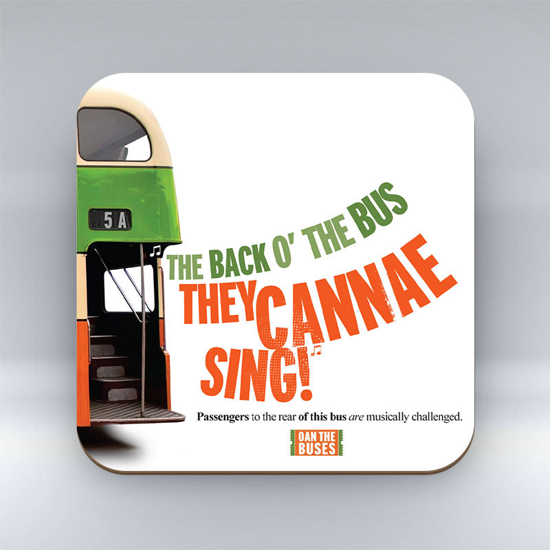 The Back O' The Bus They Cannae Sing! - Coaster