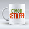 C'Mon Getaff! - Mug