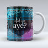 Did Ye Aye? - Blue Tartan Mug