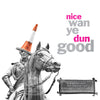 Duke Nice Wan Ye Dun Good