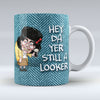 Hey Da Yer Still A Looker - Mug