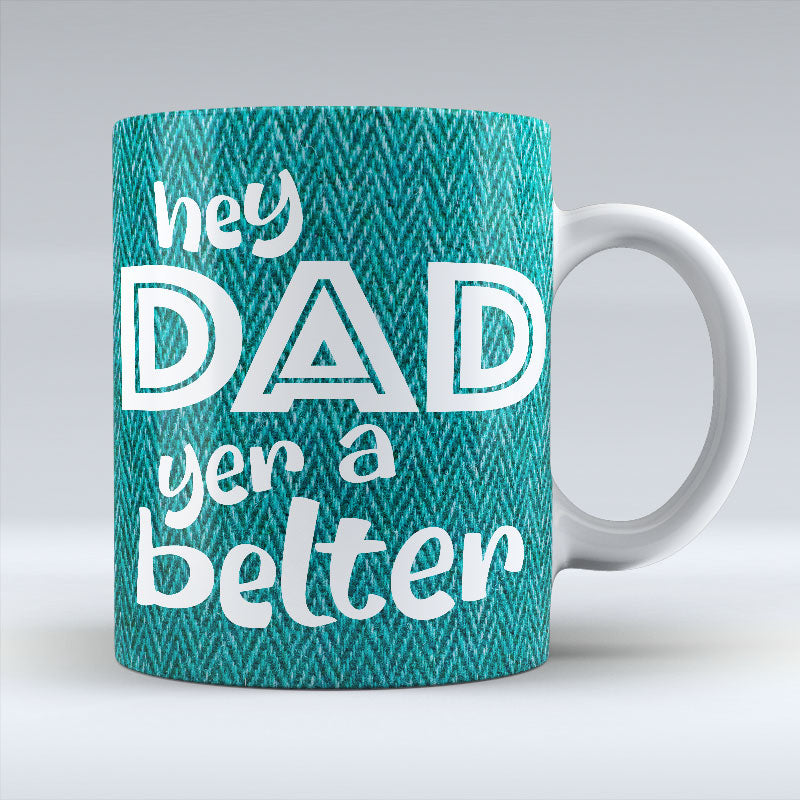 Hey Dad yer a Belter - Mug