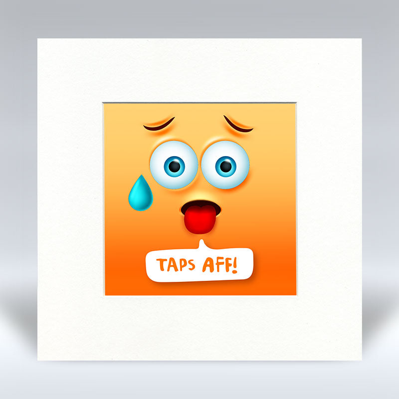 Taps Aff Emoji Text - Mounted Print