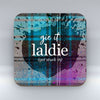 Gie it Laldie - Coaster