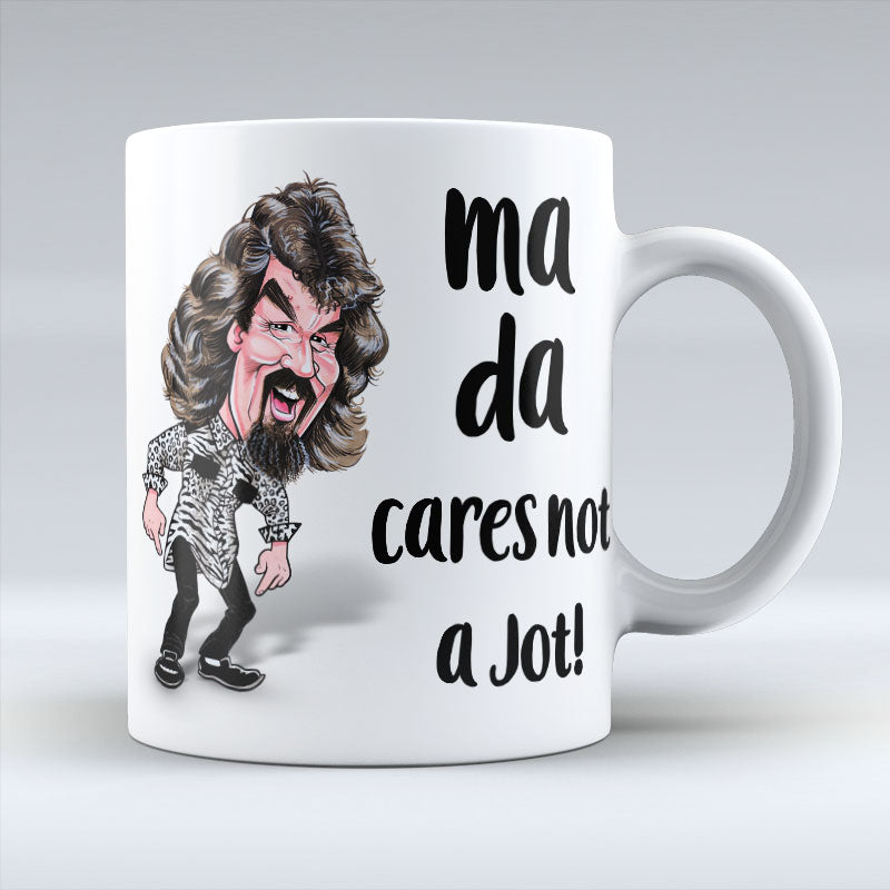 Ma Dad Cares Not a Jot! - Mug