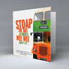 Stoap the Bus Ah Need a Wee Wee Cup O' Tea - Greetings Card