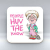People Huv Tae Know - Coaster