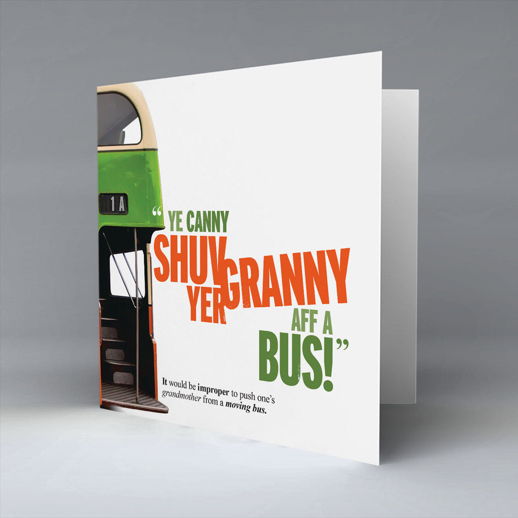 Ye Canny Shuv Yer Granny Aff A Bus! - Greetings Card