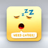 Need Coffee Emoji Text - Coaster