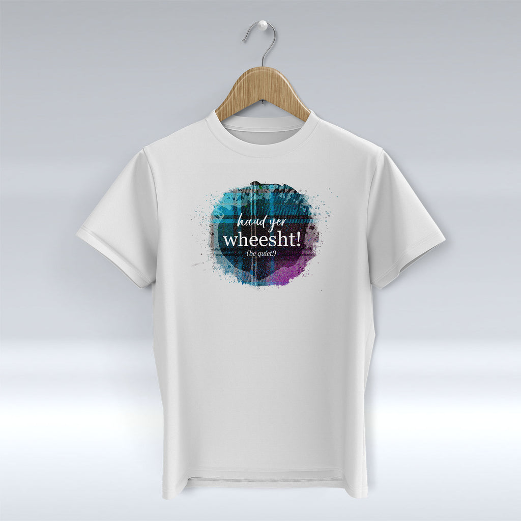 Haud Yer Wheesht! - T-Shirt