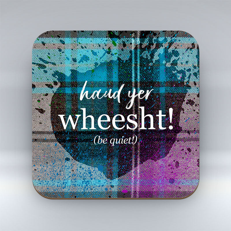 Haud Yer Wheesht! - Coaster