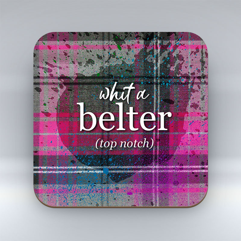 Whit a Belter -  Coaster
