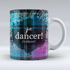 Ya Dancer! - Mug