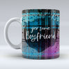 Yer Some Boyfriend - Mug