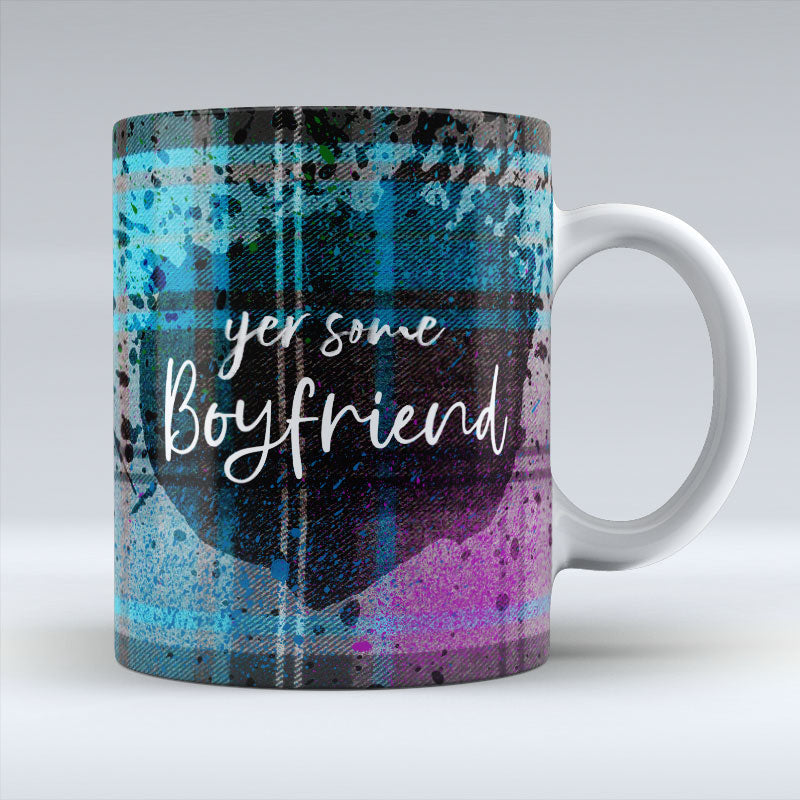 Yer Some Boyfriend - Mug