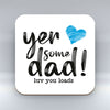 Yer some Dad! - Coaster