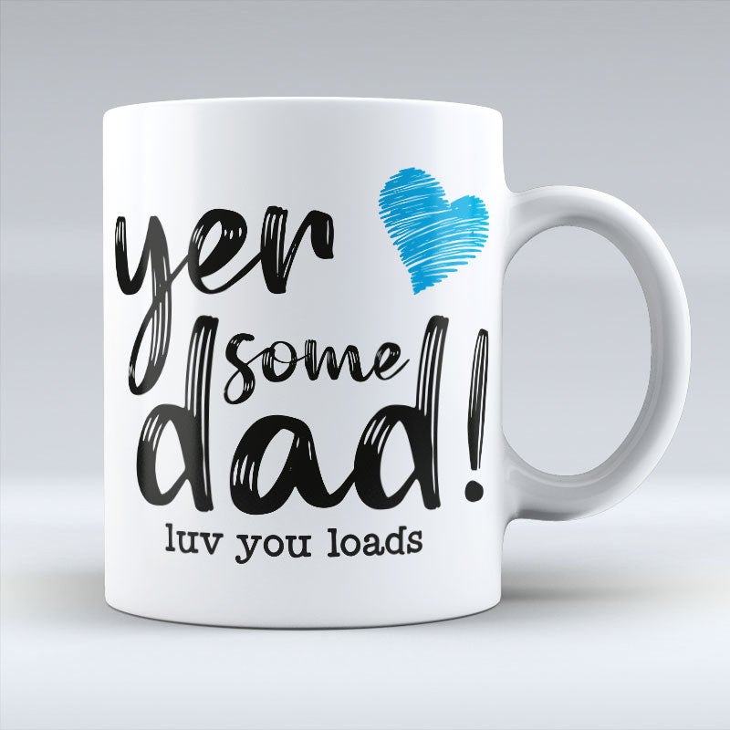 Yer Some Dad! - Blue heart Mug
