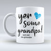 Yer some Grandpa! - Blue Heart Mug