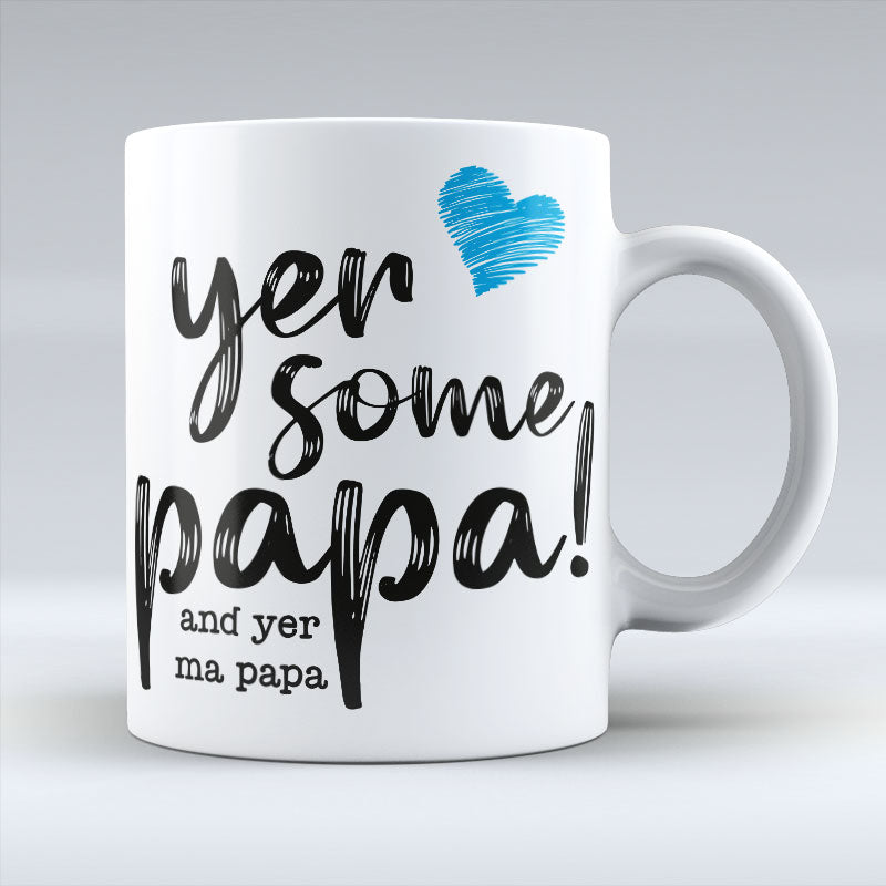 Yer Some Papa! - MA PAPA - Mug