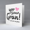 Yer some Gran! - Greetings Card